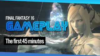 Final Fantasy 16 - The First 45 Minutes