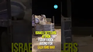 Israeli Settlers Attack Flour Truck Bound For Gaza Amid War