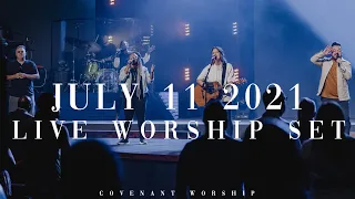 Covenant Worship | LIVE Worship Set | July 11, 2021