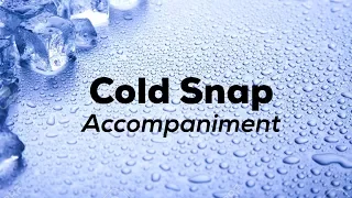 Cold Snap - Accompaniment