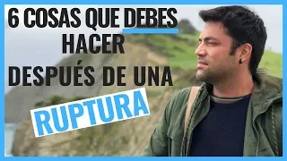 6 Cosas Que Debes Hacer Después De Una Ruptura