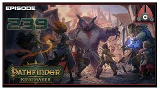 Let's Play Pathfinder: Kingmaker (Fresh Run) With CohhCarnage - Episode 239