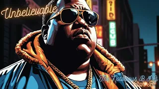 The Notorious B.I.G Productions™ - "Unbelievable" (CTAH B Remix)