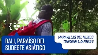 Capítulo 5: Bali | Maravillas del Mundo | Temporada 3