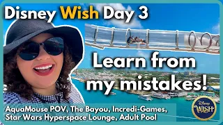 Disney Wish Day 3 | AquaMouse POV, The Bayou, Star Wars Hyperspace Lounge, Incredi-Games, Adult Pool