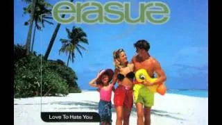 I Love To Hate You ~ Erasure