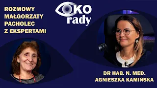 Oko Rady-  Podcast dla zdrowia Twoich oczu. Rozmowy Małgorzaty Pacholec z Ekspertami. Odcinek 1