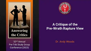 Andy Woods | A Critique of the Pre-Wrath Rapture View | 2023