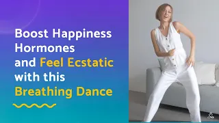 Boost Happy Hormones and Feel Ecstatic with this Breathing Dance