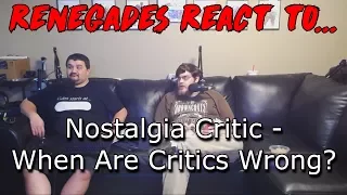 Renegades React to... Nostalgia Critic - When Are Critics Wrong?