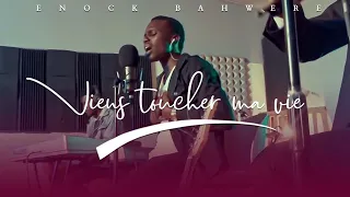 Viens Toucher Ma Vie [ Hillsong ] - ENOCK BAHWERE ( Vidéo Cover )