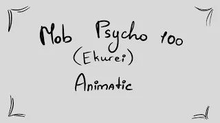 [Animatic] Mob Psycho 100 (Ekurei) - I/Me/Myself [FishyMom]