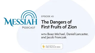 The Dangers of First Fruits of Zion