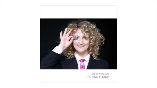 Anna Avakyan - The time is now
