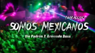 Somos Mexicanos - Gio Padrón X Armando Bass - Remix - Tribal Chacaloso #tribalmx #antro #vivamexico