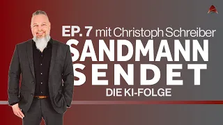 Die KI Folge - SANDMANN SENDET EP. 7