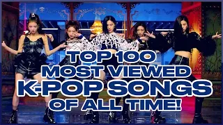 [TOP 100] MOST VIEWED K-POP SONGS OF ALL TIME • JUNE 2020