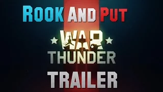 RookAndPut ► WAR THUNDER TRAILER! ◄