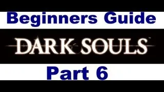 Dark Souls Beginner's Guide Part 6: Sunlight Altar to Undead Parish