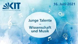 Junge Talente –  Wissenschaft und Musik, 16. Juni 2021