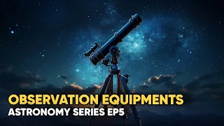 Telescopes and Observational Tools | Astronomy Series Ep5