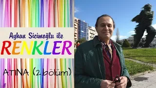 Ayhan Sicimoğlu ile RENKLER - Atina (2.Bölüm)