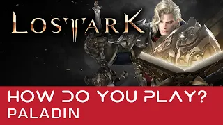 LOST ARK - How does Paladin Play?