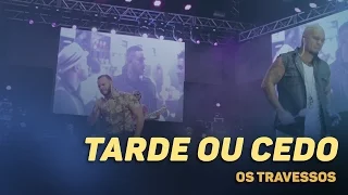 Os Travessos - Tarde ou cedo (20 Anos - Ao vivo)