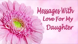 Messages With Love For My Daughter