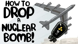 How to Drop a Nuclear Bomb