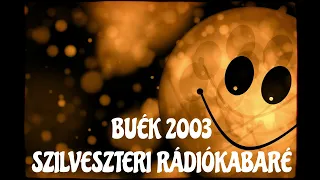 BUÉK 2003 SZILVESZTERI RÁDIÓKABARÉ