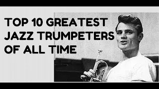 The Top 10 Greatest Jazz TRUMPETERS of All Time