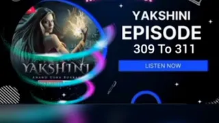 yakshini Episode 309 to 311