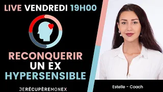 Reconquérir un ex HYPERSENSIBLE