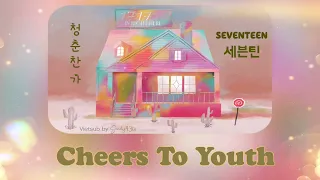 [Vietsub] Cheers To Youth 청춘찬가 - SEVENTEEN 세븐틴 ♫