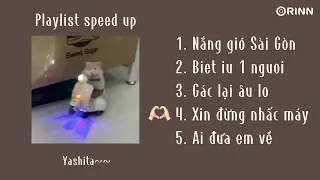 Ỏ ỏ playlist speed up này nghe xong mún có ngiu :3 | Nắng gió Sài Gòn, biet iu 1 nguoi, ai đưa em về