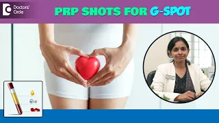 G Spot Injection |Platelet-Rich Plasma(PRP) shot for G Spot Enhancement-Dr.Sunitha T|Doctors' Circle