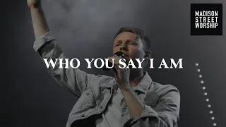 Who You Say I Am | Corey Voss | Worship Moments - Madison Street Worship