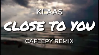 Klaas - Close To You (Cafeepy Remix) [VISUALIZER]