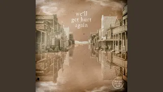 We'll Get Hurt Again