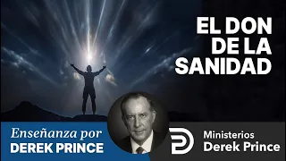 🔥 El Don de la Sanidad - Ministerios Derek Prince