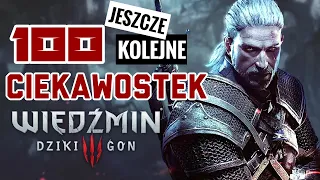 JESZCZE 100 CIEKAWOSTEK - WIEDŹMIN 3 DZIKI GON