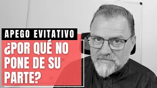 Apego Evitativo. ¿Por qué no se esfuerzan tanto en arreglar las cosas?