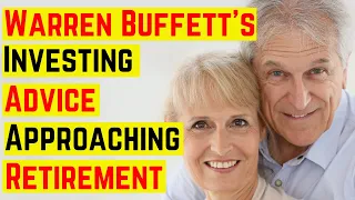 Warren Buffett's Investing Advice Approaching Retirement 🌺 🌺