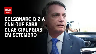 Bolsonaro diz à CNN que fará duas cirurgias em setembro | LIVE CNN