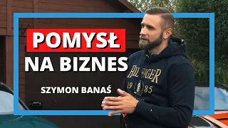 Jak znaleźć pomysł na BIZNES i wystartować - Szymon Banaś