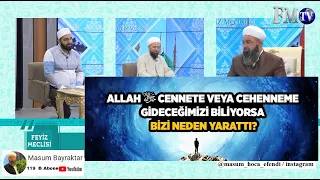 ALLAH c.c Cennete Veya Cehenneme Gideceğimizi Biliyorsa Bizi Neden Yarattı...?