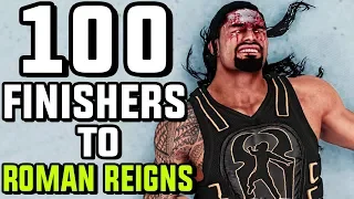 WWE 2K18 - 100 Finishers To Roman Reigns!