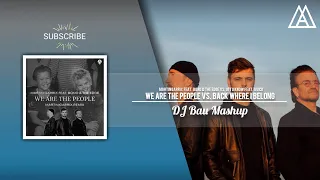 Martin Garrix vs. Otto Knows ft. Avicii - We Are The People vs. Back Where I Belong (DJ Bau Mashup)