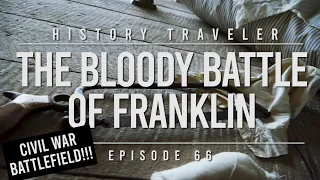 The Bloody Battle of Franklin (Civil War) | History Traveler Episode 66
